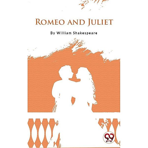 Romeo And Juliet, William Shakespeare