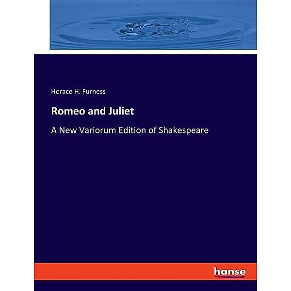 Romeo and Juliet, Horace H. Furness