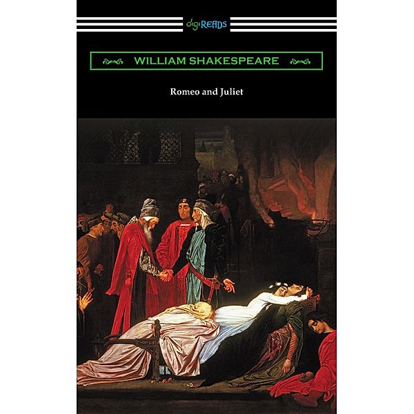 Romeo and Juliet (Annotated by Henry N. Hudson with an Introduction by Charles Harold Herford) / Digireads.com Publishing, William Shakespeare