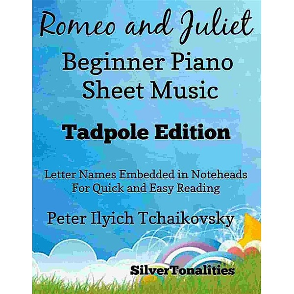 Romeo and Juliet Beginner Piano Sheet Music Tadpole Edition, SilverTonalities