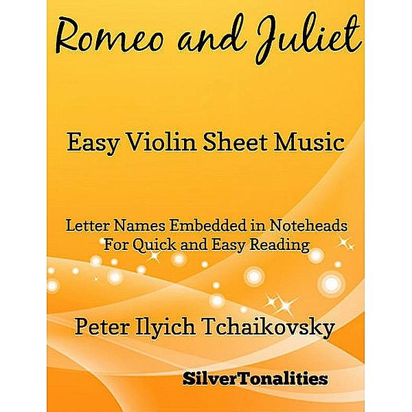 Romeo and Juliet Easy Violin Sheet Music, Peter Ilyich Tchaikovsky, Silvertonalities