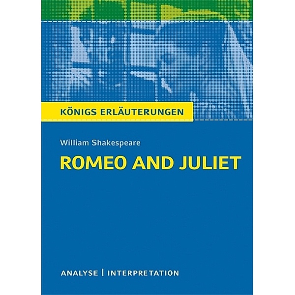 Romeo and Juliet - Romeo und Julia von Wiliam Shakespeare - Textanalyse und Interpretation, William Shakespeare