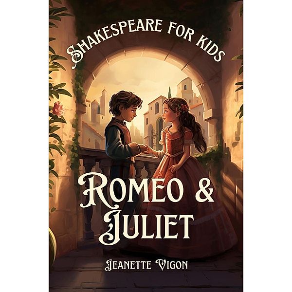Romeo and Juliet | Shakespeare for kids / Shakespeare For Kids Bd.1, Jeanette Vigon
