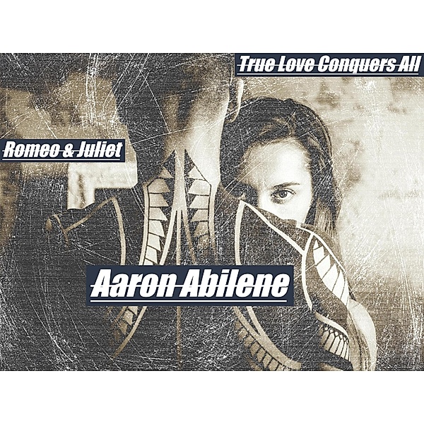 Romeo and Juliet: True Love Conquers All, Aaron Abilene
