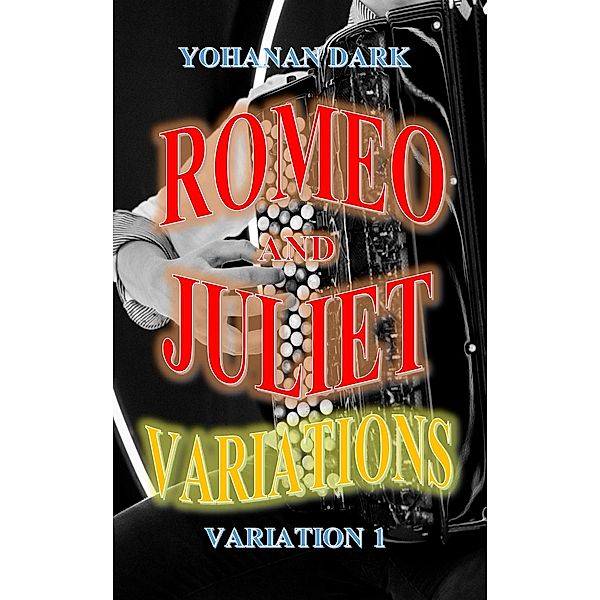 Romeo and Juliet Variations: Variation 1 / Romeo and Juliet Variations, Yohanan Dark