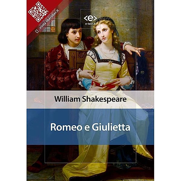 Romeo e Giulietta / Liber Liber, William Shakespeare