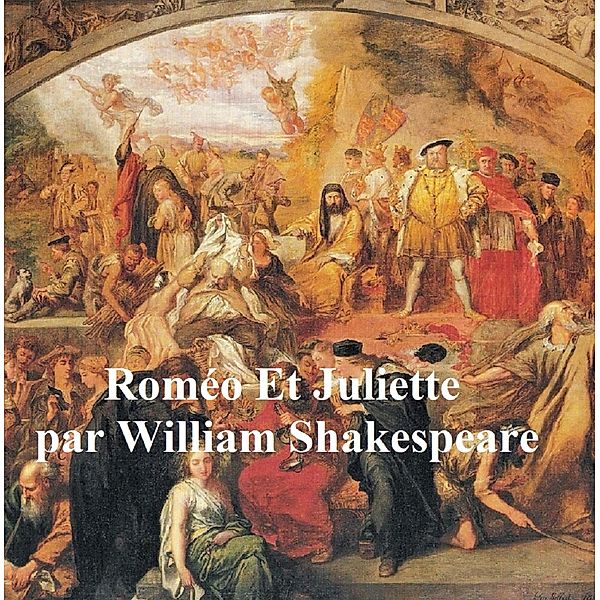 Romeo et Juliette (Romeo and Juliet in French), William Shakespeare