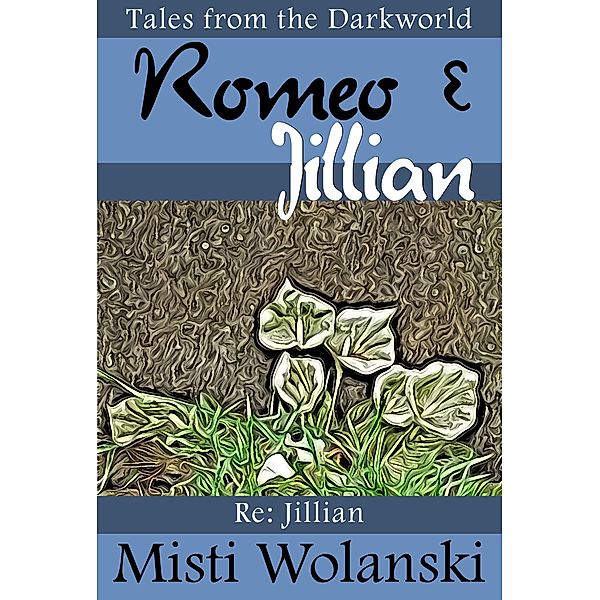 Romeo & Jillian (Darkworld) / Misti Wolanski, Misti Wolanski