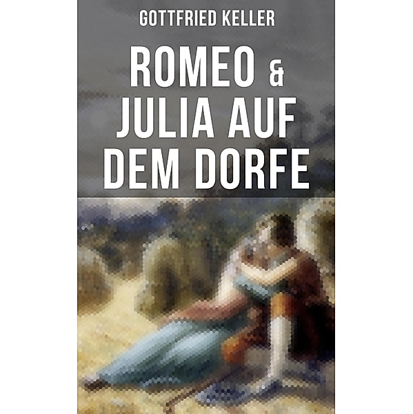 Romeo & Julia auf dem Dorfe, Gottfried Keller