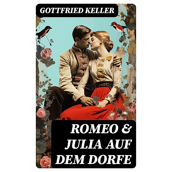 Romeo & Julia auf dem Dorfe, Gottfried Keller