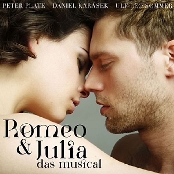 Romeo & Julia-Das Musical, Peter Plate, Daniel Karasek, Ulf Leo Sommer