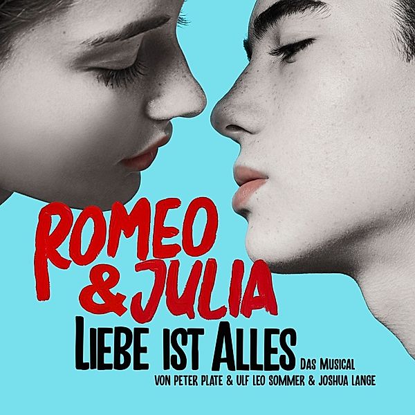 Romeo & Julia-Liebe Ist Alles (Das Musical), Peter Plate & Sommer Ulf Leo & Lange Joshua