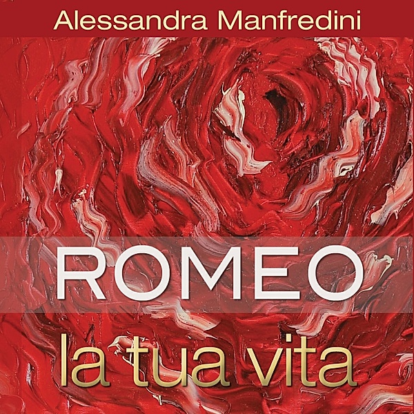 Romeo la tua vita, Alessandra Manfredini