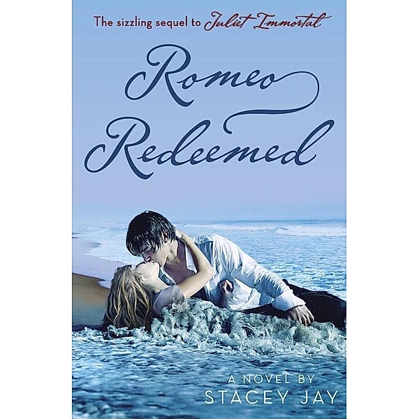 Romeo Redeemed / Juliet Immortal, Stacey Jay