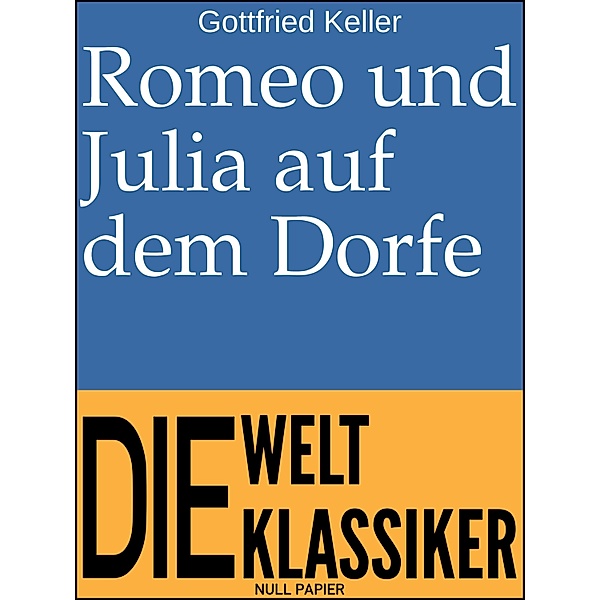 Romeo und Julia auf dem Dorfe / Klassiker bei Null Papier, Gottfried Keller