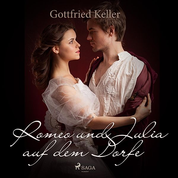 Romeo und Julia auf dem Dorfe (Ungekürzt), Gottfried Keller