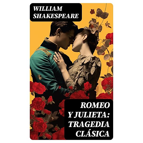 Romeo y Julieta: Tragedia clásica, William Shakespeare