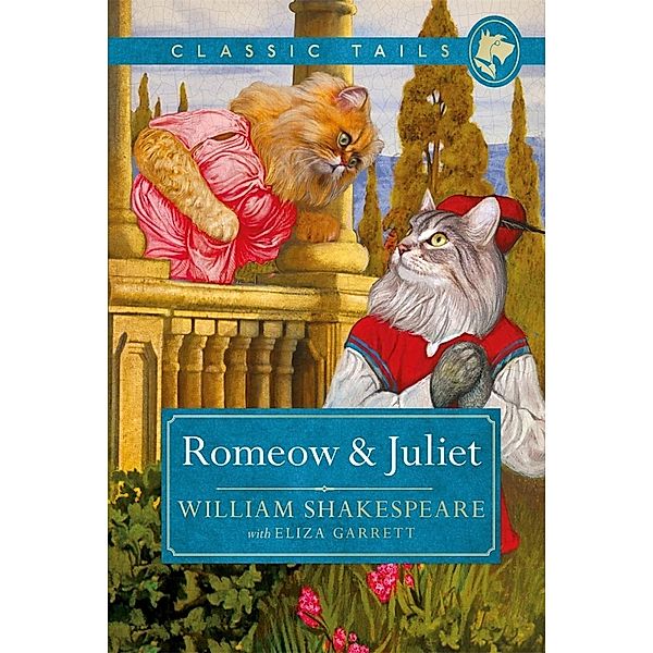 Romeow and Juliet (Classic Tails 3) / Classic Tails, William Shakespeare with Eliza Garrett