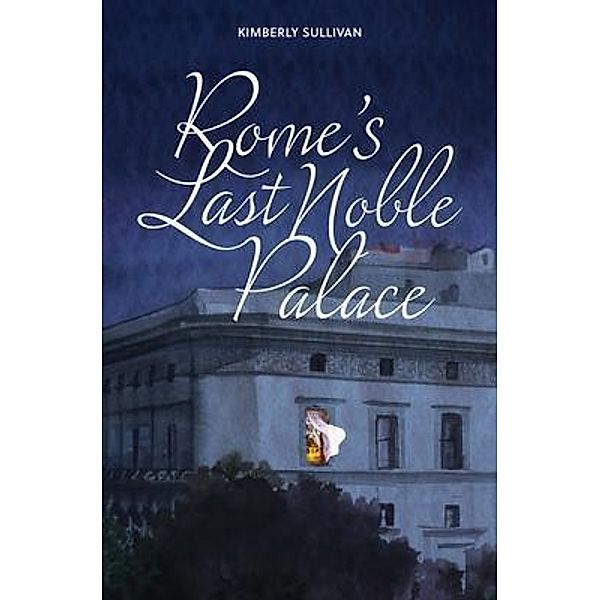 Rome's Last Noble Palace, Kimberly Sullivan