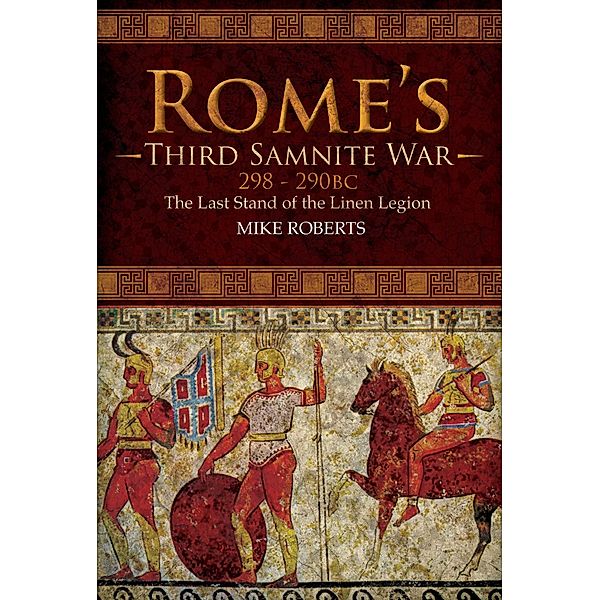 Rome's Third Samnite War, 298-290 BC, Roberts Mike Roberts