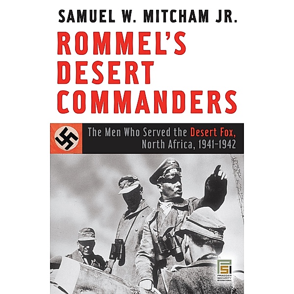 Rommel's Desert Commanders, Samuel W. Mitcham Jr.