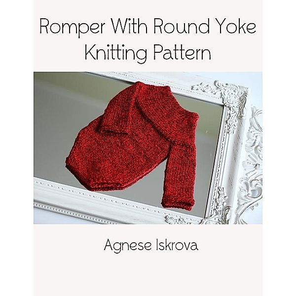 Romper With Round Yoke Knitting Pattern, Agnese Iskrova