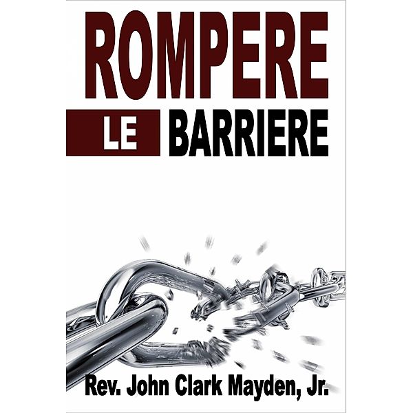 Rompere le Barriere / Revival Waves of Glory, Rev. John Clark Mayden