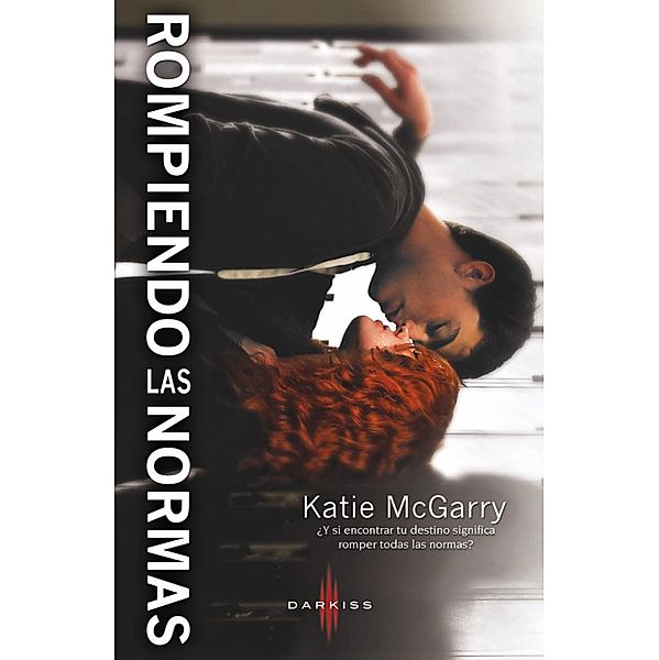 Rompiendo las normas / Darkiss, Katie McGarry