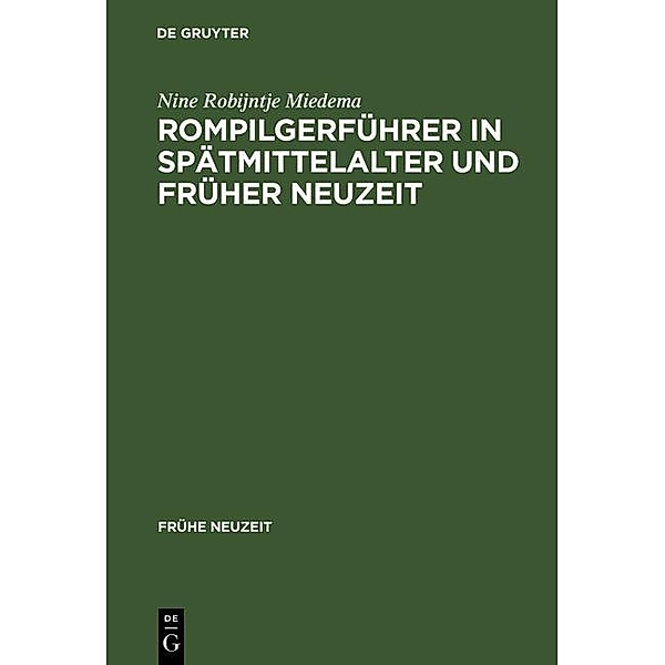 Rompilgerführer in Spätmittelalter und Früher Neuzeit / Frühe Neuzeit Bd.72, Nine Robijntje Miedema