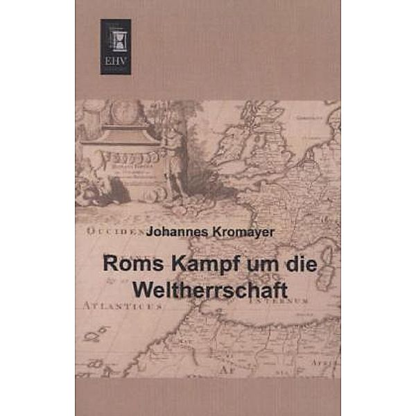 Roms Kampf um die Weltherrschaft, Johannes Kromayer