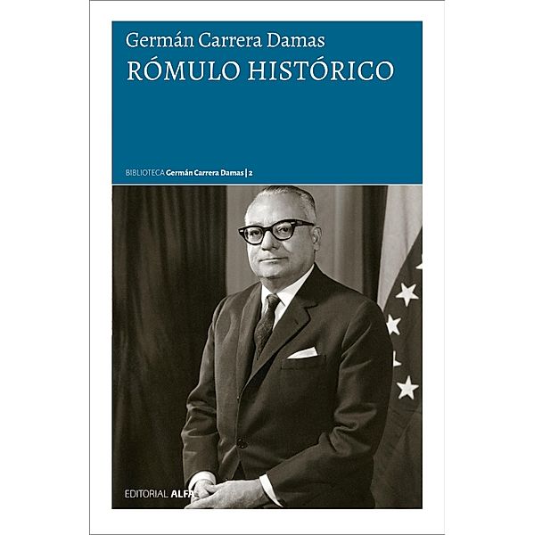 Rómulo histórico / Biblioteca Germán Carrera Damas Bd.2, Germán Carrera Damas