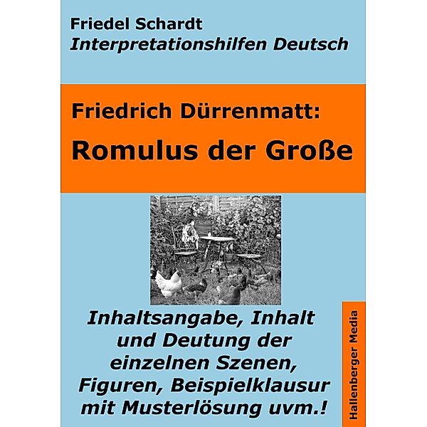 Romulus der Große - Lektürehilfe und Interpretationshilfe. Interpretationen und Vorbereitungen für den Deutschunterricht. / Interpretationshilfen Deutsch Bd.12, Friedel Schardt, Friedrich Dürrenmatt