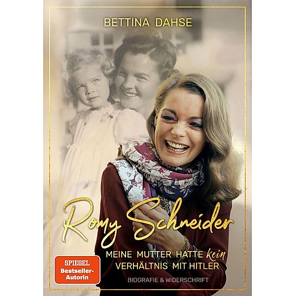 Romy Schneider  Meine Mutter hatte kein Verhältnis mit Hitler, Bettina Dahse