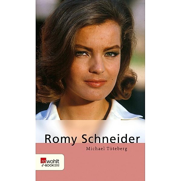 Romy Schneider / Rowohlt Monographie, Michael Töteberg