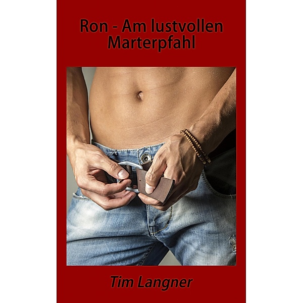 Ron - Am lustvollen Marterpfahl, Tim Langner