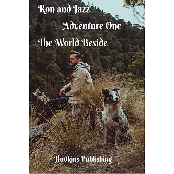 Ron and Jazz Adventure One, The World Beside, Ronald Hudkins, Hudkins Publishing