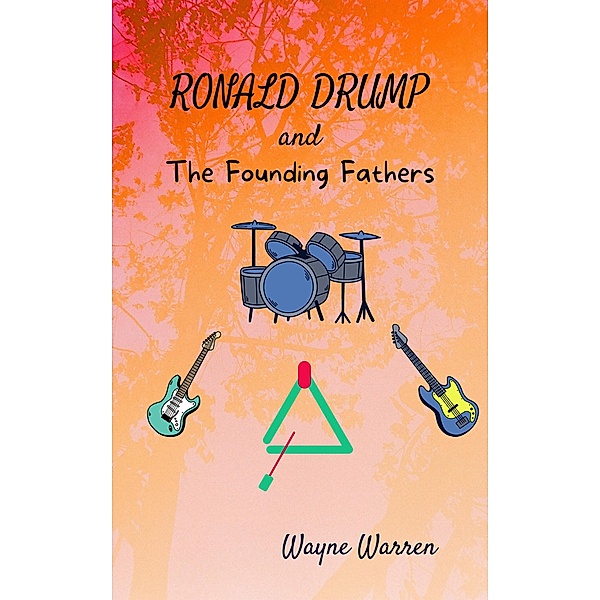 Ronald Drump and the Founding Fathers, Wayne Warren