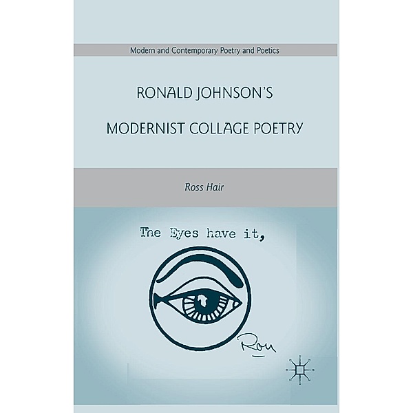 Ronald Johnson's Modernist Collage Poetry / Modern and Contemporary Poetry and Poetics, R. Hair
