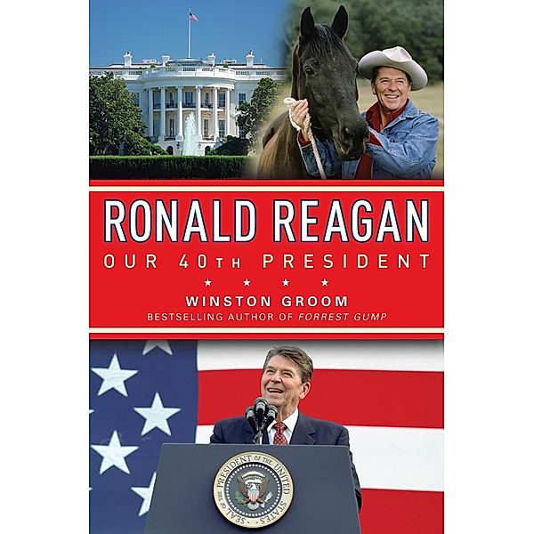 Ronald Reagan Our 40th President, Winston Groom