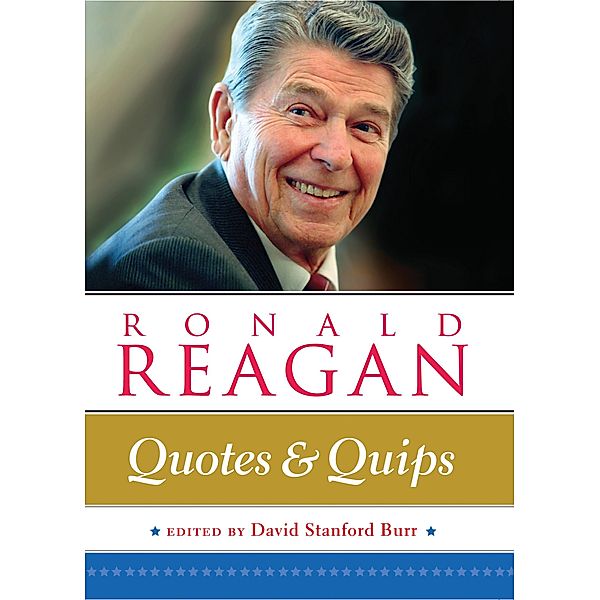 Ronald Reagan: Quotes and Quips, David Stanford Burr