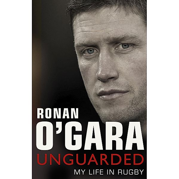 Ronan O'Gara: Unguarded, Ronan O'Gara