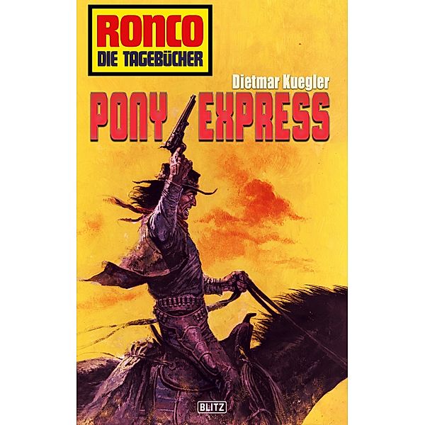 Ronco - Die Tagebücher 11: Pony Express / Ronco - Die Tagebücher Bd.11, Dietmar Kuegler