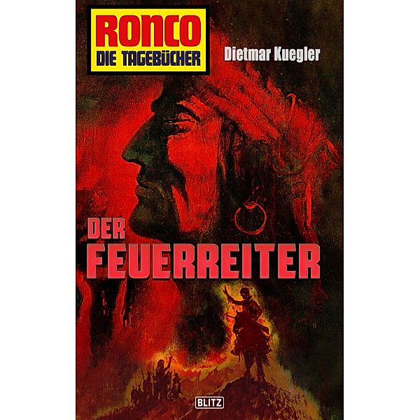 Ronco - Die Tagebücher 22: Der Feuerreiter / Ronco - Die Tagebücher Bd.22, Dietmar Kuegler