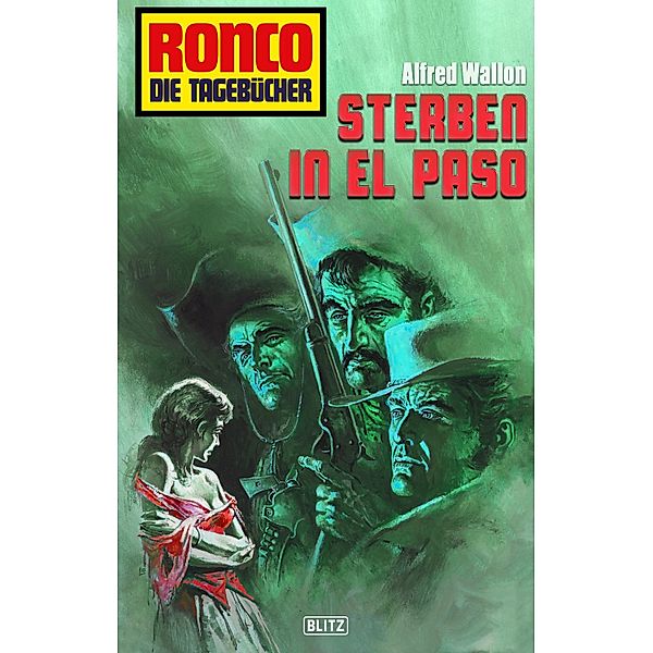 Ronco - Die Tagebücher 32: Sterben in El Paso / Ronco - Die Tagebücher Bd.32, Alfred Wallon