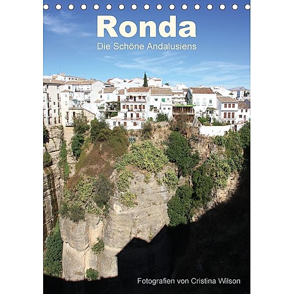 Ronda, die Schöne Andalusiens (Tischkalender 2018 DIN A5 hoch), Cristina Wilson