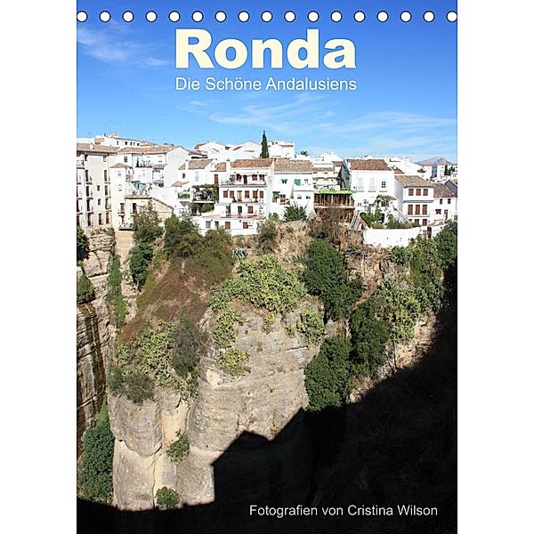 Ronda, die Schöne Andalusiens (Tischkalender 2023 DIN A5 hoch), Cristina Wilson, Kunstmotivation GbR