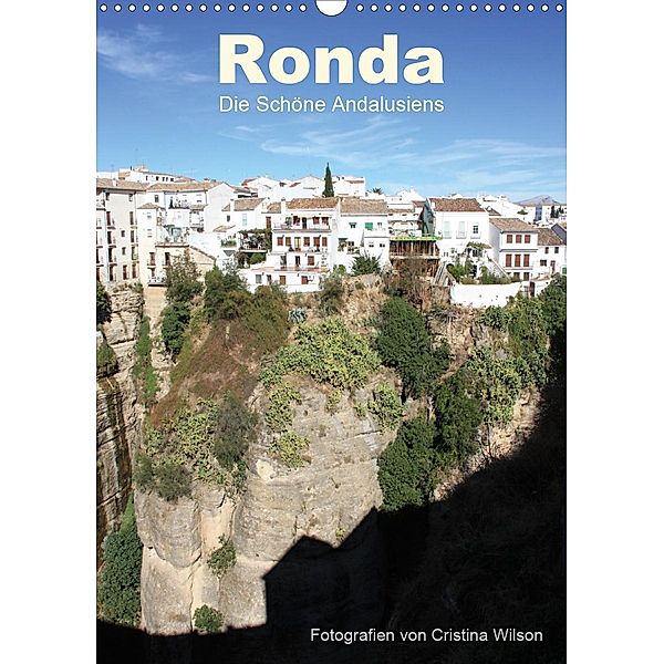 Ronda, die Schöne Andalusiens (Wandkalender 2020 DIN A3 hoch), Cristina Wilson