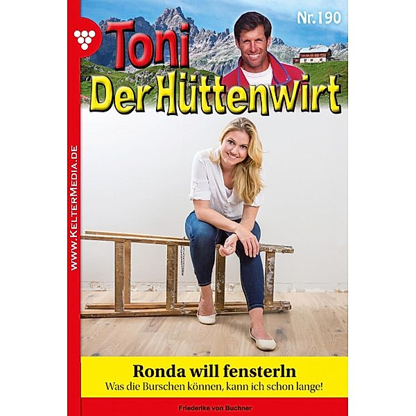 Ronda will fensterln / Toni der Hüttenwirt Bd.190, Friederike von Buchner