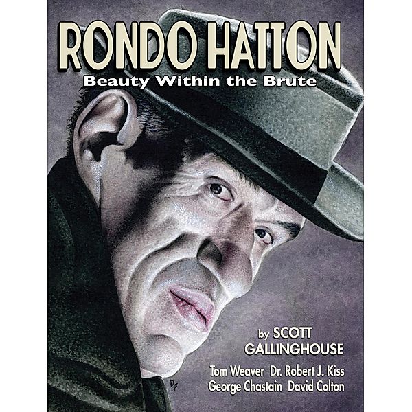 Rondo Hatton: Beauty Within the Brute, Scott Gallinghouse