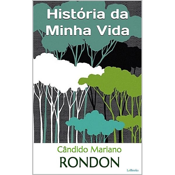 RONDON: História da Minha Vida - Autobiografia, Cândido Mariano Rondon